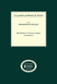 Title: Los grandes problemas de Mexico. Movimientos sociales. T-VI, Author: Ilan Bizberg