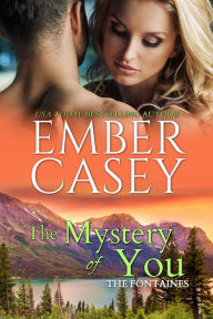 Title: The Mystery of You (The Fontaines, Book 3), Author: Ember Casey
