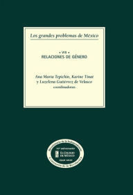 Title: Los grandes problemas de Mexico. Relaciones de genero. T-VIII, Author: Ana Maria Tepichin