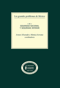 Title: Los grandes problemas de Mexico. Seguridad nacional y seguridad interior. T-XV, Author: Monica Serrano