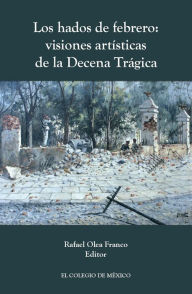 Title: Los hados de febrero, Author: Rafael Olea Franco