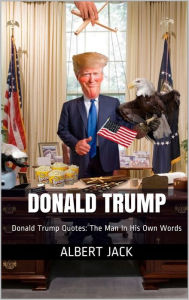 Title: Donald Trump, Author: Albert Jack