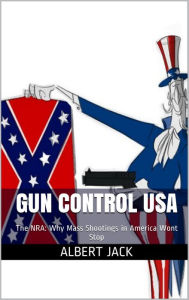 Title: Gun Control USA, Author: Albert Jack