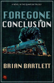 Title: Foregone Conclusion, Author: Brian Bartlett