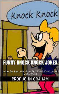 Title: Funny Knock Knock Jokes, Author: Prof John Graham