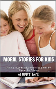 Title: Moral Stories for Kids, Author: Prof John Graham