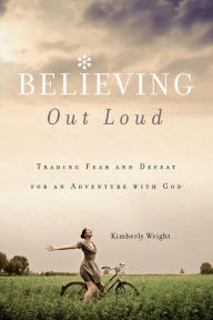 Title: Believing Out Loud, Author: Kimberly Wright