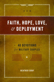Title: Faith, Hope, Love, & Deployment, Author: Heather Gray