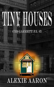 Title: Tiny Houses, Author: Alexie Aaron