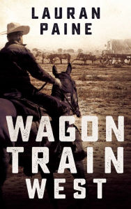 Title: Wagon Train West, Author: Lauran Paine