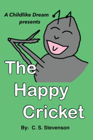 Title: The Happy Cricket, Author: C. S. Stevenson