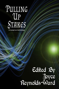 Title: Pulling Up Stakes, Author: Leah Cutter