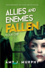 Allies and Enemies: Fallen: Book 1