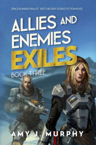 Title: Allies and Enemies: Exiles: Book 3, Author: Amy J. Murphy