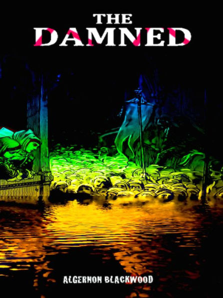 Algernon Blackwood The Damned