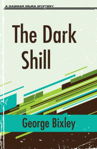 Title: The Dark Shill, Author: George Bixley