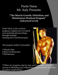 Title: Paolo Nana Mr. Italy presents: The muscle grow, Definition, and Maintenance Workout Program (Advanced Level), Author: Paolo Nana