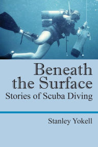 Title: Beneath the Surface, Author: Stanley Yokell