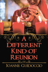 Title: A Different Kind of Reunion, Author: Joanne Guidoccio