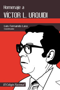 Title: Homenaje a Victor L. Urquidi, Author: Luis Fernando Lara