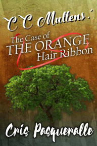 Title: CC Mullens: The Case of The Orange Hair Ribbon, Author: Cris Paqueralle