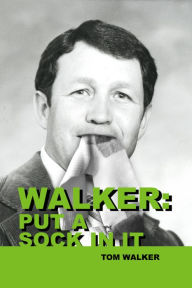 Title: Walker: Put a Sock In It, Author: Tom Walker