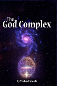 Title: The God Complex, Author: Michael Shanti