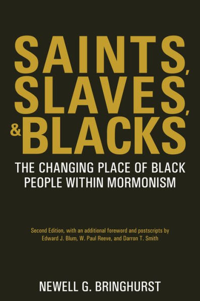 Saints, Slaves, and Blacks: The Changing Place of Black People Within Mormonism, 2nd ed.