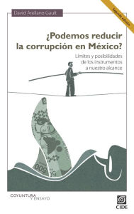 Title: Podemos reducir la corrupcion en Mexico? Segunda Edicion, Author: David Arellano Gault