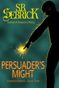 Title: Persuader's Might, Author: S. B. Sebrick