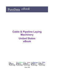 Title: Cable & Pipeline Laying Machinery United States, Author: Editorial DataGroup USA