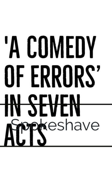 'A Comedy of Errors' in Seven Acts