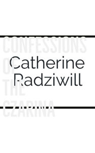 Title: Confessions of the Czarina, Author: Catherine Radziwill