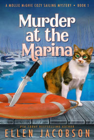 Title: Murder at the Marina: A Quirky Cozy Mystery, Author: Ellen Jacobson