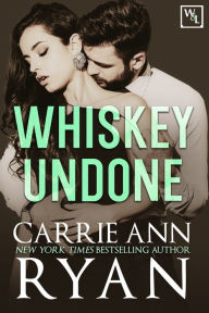 Title: Whiskey Undone, Author: Carrie Ann Ryan