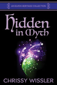 Title: Hidden in Myth, Author: Chrissy Wissler
