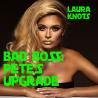 Title: Bad Boss: Pete's Upgrade, Author: Laura Knots