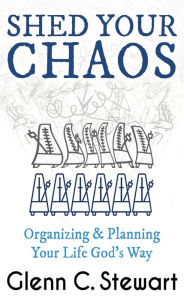 Title: Shed Your Chaos, Author: Glenn Stewart