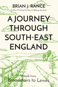 Title: A Journey Through South-East England, Author: Brian J Rance