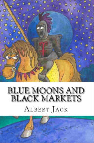 Title: Blue Moons and Black Markets, Author: Albert Jack