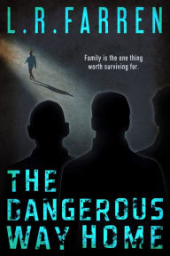 Title: The Dangerous Way Home, Author: L.R. Farren
