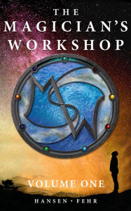 Title: The Magician's Workshop, Volume One, Author: Christopher Hansen