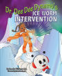 Dr. Dee Dee Dynamo: Ice Worm Intervention