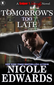 Tomorrow's Too Late (Sniper 1 Security Series #3)