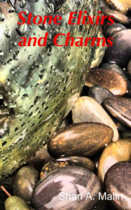 Title: Stone Elixirs and Charms, Author: Shari A. Malin