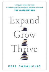 Title: Expand, Grow, Thrive, Author: Pete Canalichio