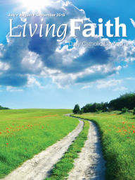 Title: Living Faith - Daily Catholic Devotions, Volume 34 Number 2 - 2018 July, August, September, Author: Terence Hegarty