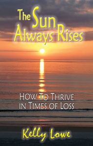 Title: The Sun Always Rises, Author: Kelly Lowe