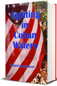 Title: Fighting in Cuban Waters (Illustrated), Author: Edward Stratemeyer