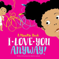 Title: I Love You Anyway!, Author: Nakisha Jackson